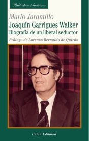 Portada de Joaquín Garrigues Walker. Biografía de un liberal seductor