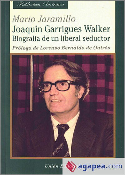Joaquín Garrigues Walker. Biografía de un liberal seductor