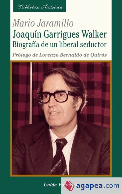 Joaquín Garrigues Walker. Biografía de un liberal seductor