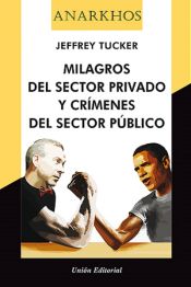 Portada de Milagros del sector privado y crímenes del sector público