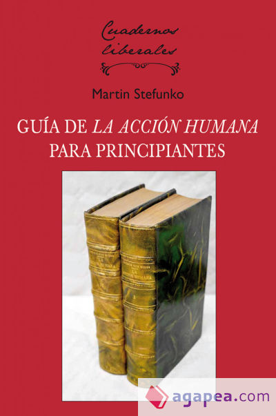 LA ACCIÓN HUMANA: Una guía para principiantes