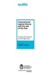 International regime theory and the law of sea. A Study of Fisheries on the High Seas