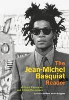 Portada de The Jean-Michel Basquiat Reader: Writings, Interviews, and Critical Responses