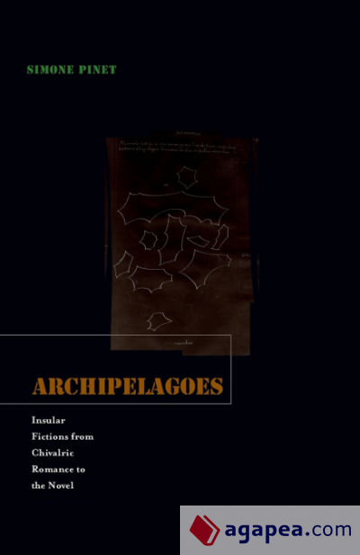 Archipelagoes: Insular Fictions from Chivalric Romance to the Novel