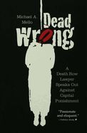 Portada de Dead Wrong: A Death Row Lawyer Speaks Out Against Capital Punishment