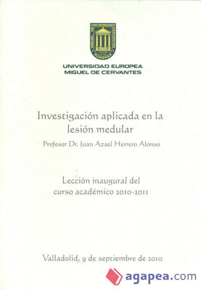 Investigación aplicada en la lesión medular. Lección inaugural del curso académico 2010-2011