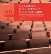 Portada de La figura del defensor Universitario: Garantía de derechos, libertades y calidad en las universidades