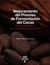 Portada de Mejoramiento del Proceso de Fermentación del Cacao: (Theobroma cacao L.) Variedad Nacional y Variedad CCN51