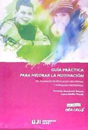 Portada de Gu&iacute;a pr&aacute;ctica para mejorar la motivaci&oacute;n del alumnado de educaci&oacute;n secundaria y formaci&oacute;n profesional