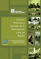 Portada de Actores pr&aacute;cticas y sentidos de la participaci&oacute;n local en Bogot&aacute; (Ebook)