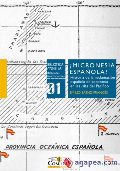 ¿Micronesia española?: Historia de la reclamación española de soberanía en las islas del Pacífico ¿Micronesia española?: Historia de la reclamación española de soberanía en las islas del Pacífico