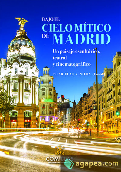 Bajo el cielo mítico de Madrid: Un paisaje escultórico, teatral y cinematográfico