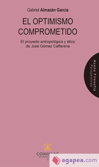 El optimismo comprometido: El proyecto antropológico de José Gómez Caffarena