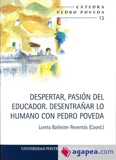 DESPERTAR, PASIÓN DEL EDUCADOR. DESENTRAÑAR LO HUMANO CON PEDRO POVEDA