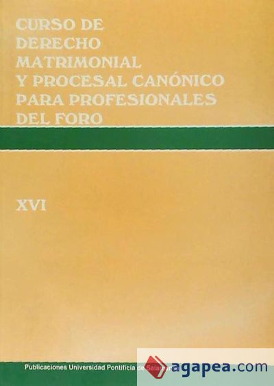 Curso de derecho matrimonial y procesal canónica para profesionales del foro. Vol. XVI