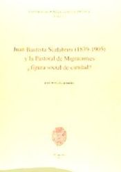 Portada de Juan Bautista Scalabrini (1839-1905) y la Pastoral de Migraciones ¿figura social de caridad?