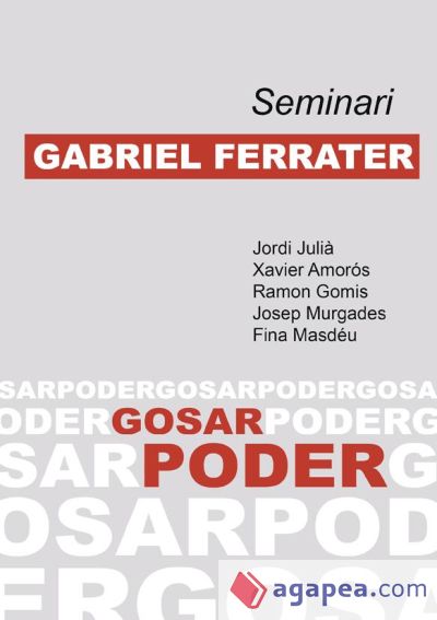 Seminari Gabriel Ferrater: Gosar poder