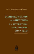 Portada de Memoria y canon en las historias de la literatura colombiana (1867-1944) (Ebook)