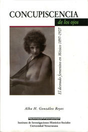 Portada de Concupiscencia de los ojos. El desnudo femenino en México 1897 - 1927