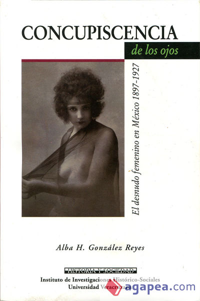 Concupiscencia de los ojos. El desnudo femenino en México 1897 - 1927