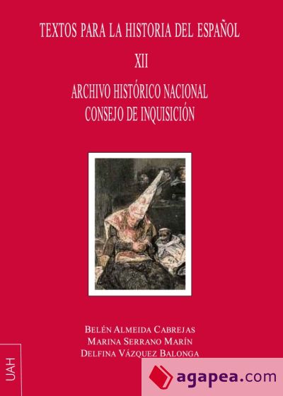 Archivo Histórico Nacional Consejo de Inquisición Textos para la Historia del español XII