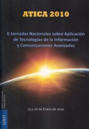 Portada de Atica 2010: II Jornadas Nacionales sobre Aplicación de Tecnologías de Información y Comunicaciones Avanzadas