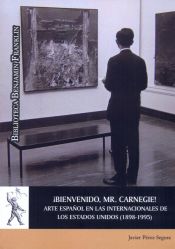 Portada de BIENVENIDO MR. CARNEIGE! ARTE ESPAÑOL EN LAS INTERNACIONALES DE OS ESTADOS UNIDO