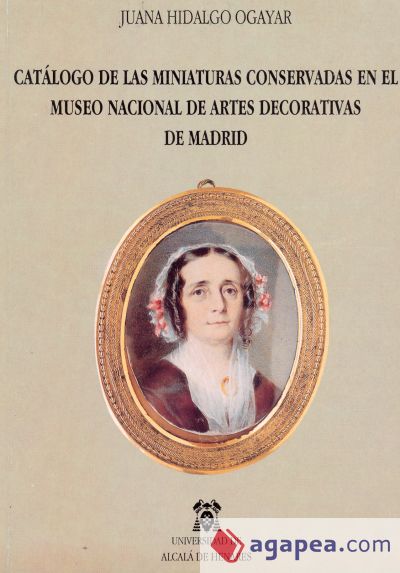Catálogo de Miniaturas conservadas en el Museo Nacional de Artes Decorativas de Madrid