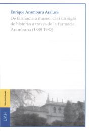 Portada de De farmacia a museo: casi un siglo de historia a través de la farmacia Aramburu (1888-1982). CD-ROM