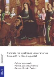 Portada de Fundadores y patronos universitarios. Alcalá de Henares siglo XVI