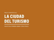 Portada de LA CIUDAD DEL TURISMO. Arquitectura, patrimonio urbano y espacio público