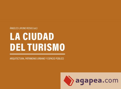 LA CIUDAD DEL TURISMO. Arquitectura, patrimonio urbano y espacio público