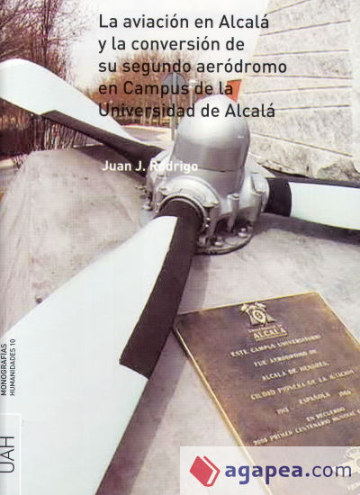 La aviación en Alcalá y la conversión de su segundo aeródromo en el campus de la Universidad de Alcalá