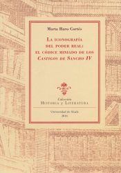 Portada de La iconografía del poder real : el códice miniado de los castigos de Sancho IV