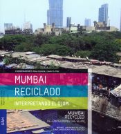 Portada de Mumbai Reciclado: interpretando el Slum