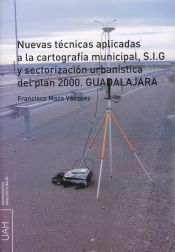Portada de Nuevas técnicas aplicadas a la cartografía  municipal, S.I.G y sectorización urbanística del  plan 2000. Guadalajara