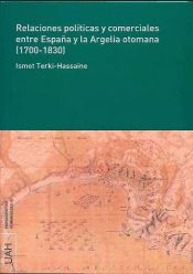 Portada de Relaciones políticas y comerciales entre España y la Argelia otomana (1700-1830)