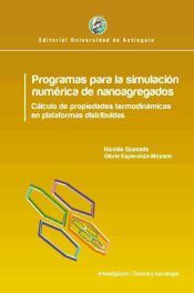 Portada de Programas para la simulación numérica de nanoagregados Cálculo de propiedades termodinámicas en plataformas distribuidas