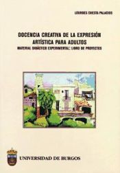 Portada de Docencia creativa de la expresión artística para adultos. Material didáctico experimental: libro de proyectos