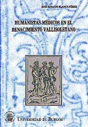 Portada de Humanistas médicos en el renacimiento vallisoletano