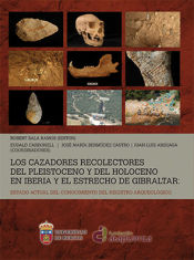 Portada de Los cazadores recolectores del Pleistoceno y del Holoceno en Iberia y el Estrecho de Gibraltar