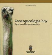 Portada de Zooarqueología hoy. Encuentros hispano-argentinos