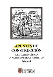 Portada de Apuntes de construcción del catedrático Alberto Serra Hamilton (volumne 1)