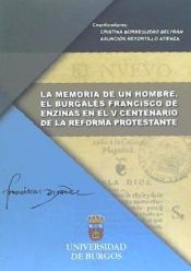 Portada de La memoria de un hombre: el burgalés Francisco de Enzinas en el V Centenario de la Reforma Protestante