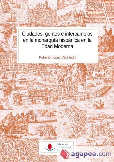 Ciudades, gentes e intercambios en la Monarquía Hispánica en la Edad Moderna