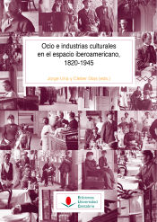 Portada de Ocio e industrias culturales en el espacio iberoamericano 1820-1945