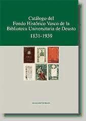 Portada de Catálogo del Fondo Histórico Vasco de la Biblioteca Universitaria de Deusto 1831-1939