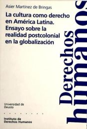 Portada de La cultura como derecho en América Latina. Ensayo sobre la realidad postcolonial en la globalización