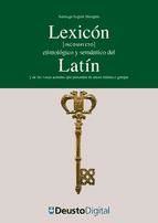 Portada de Lexic?n etimol?gico y sem?ntico del Lat?n y de las voces actuales que proceden de ra?ces latinas o griegas [incompleto] (Ebook)