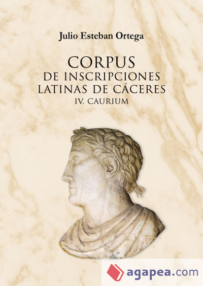 CORPUS INSCRIPCIONES LATINAS CACERES IV: CAURIUM